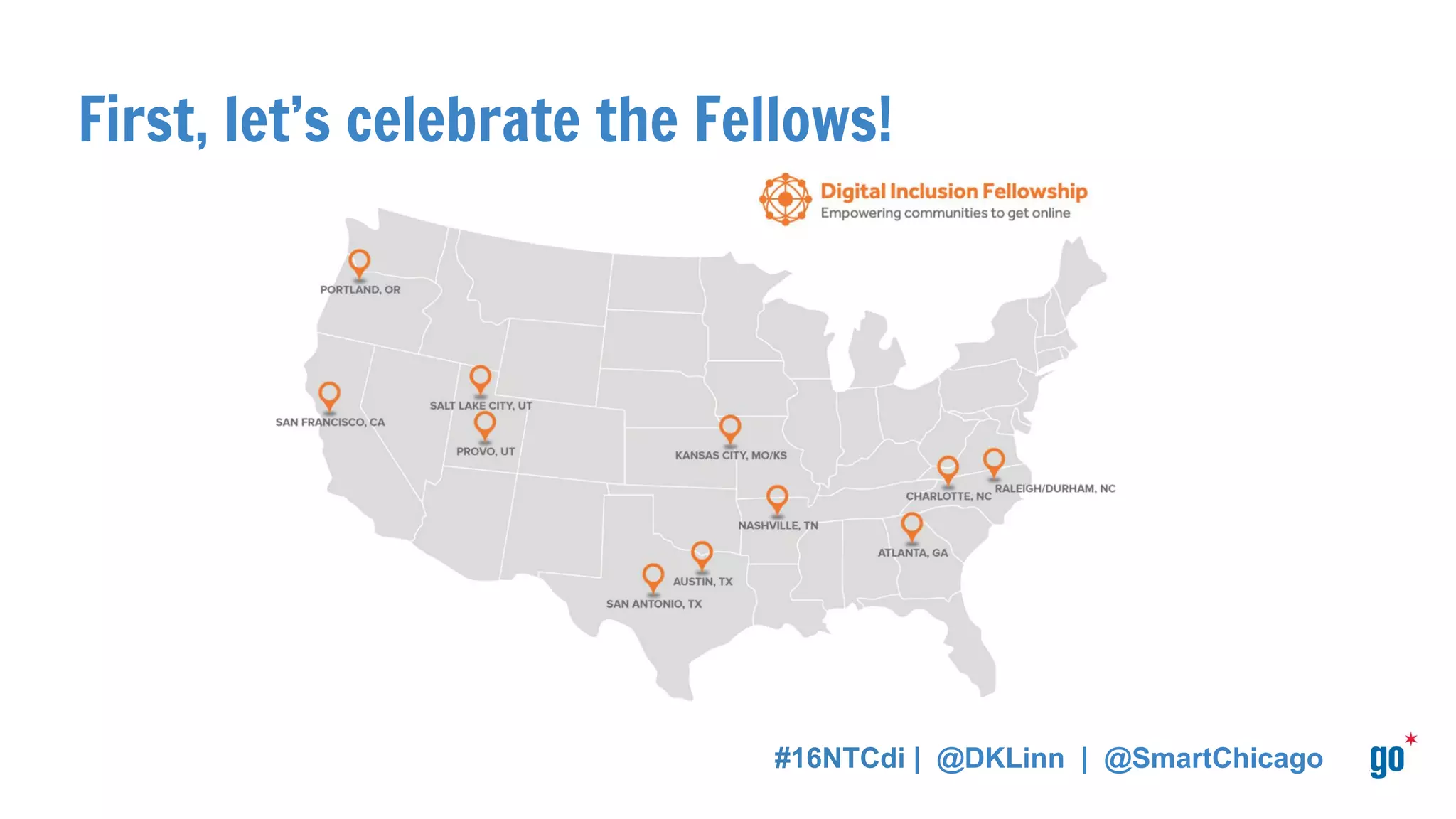 First, let’s celebrate the Fellows!
#16NTCdi | @DKLinn | @SmartChicago
 
