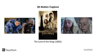 DIG3305C
3D Motion Capture
The Lord of the Rings (2002)
 