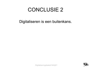 CONCLUSIE 2 Digitaliseren is een buitenkans. 