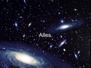 Alles.   