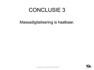 CONCLUSIE 3 Massadigitalisering is haalbaar. 