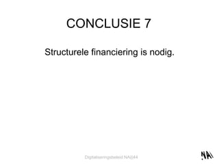 CONCLUSIE 7 Structurele financiering is nodig. 