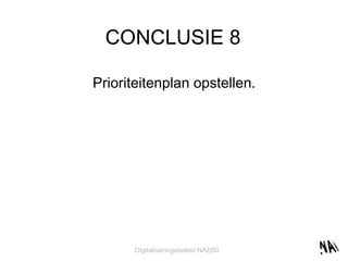 CONCLUSIE 8 Prioriteitenplan opstellen. 