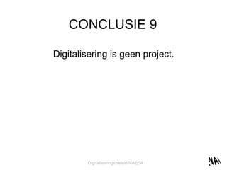 CONCLUSIE 9 Digitalisering is geen project. 