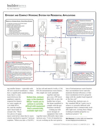 WWW.BETTERBUILDER.CA | ISSUE 12 | WINTER 2014 13 
buildernews 
By Al e x Newman 
ing smaller homes – especially with 
the new stacked townhomes – which 
have a significantly smaller heating 
load, there’s a mis-match 
between the 
appliance capacity 
required for domes-tic 
water supply (at 
120-200K BTUs/ 
hr), and the smaller 
space heat loads of 
around 25K. “These 
two pieces of equip-ment 
work better when they’re more 
closely matched in capacity,” Jackson 
explains. “When you take a 25K BTU/ 
hr fan coil and match it with a 125K 
BTU/hr instantaneous water heater, 
they might not work optimally 
together and may 
give you a TPF lower 
than 0.89, so now the 
builder has to have 
the home modelled to 
comply with the per-formance 
method.” 
Coming up with 
newer designs of 
equipment that work 
together more efficiently takes time, 
Jackson says. “A lot of manufactur-ers 
are working on the next genera-tion 
of instantaneous water heaters 
that can modulate lower and also 
maintain thermal efficiency at that 
lower modulation level to properly 
align with the smaller load required 
at the fan coil.” 
Bottom line, Jackson says, is 
the standard NRCan “wants you to 
achieve is currently difficult with 
equipment that’s commercially avail-able 
right now. Getting these things 
working in tandem properly is a 
multiyear project.” BB 
Alex Newman is a writer, editor and researcher 
at www.integritycommunications.ca. 
Bottom line, Jackson 
says, is the standard 
NRCan “wants you to 
achieve is currently 
KPMÄJS[^P[OLXPWTLU[ 
that’s commercially 
available right now.” 
 