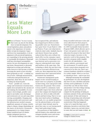 WWW.BETTERBUILDER.CA | ISSUE 12 | WINTER 2014 5 
Force of Nature.” So too it seems 
that water can also be the driving 
force in land development. Pro-vincial 
legislation, plans and policies 
speak to the importance of sustain-ability 
in land development. Upper-and 
lower-tier municipalities, to be in 
alignment with provincial legislation, 
are responding to the growing priority 
of sustainable development. Municipal 
staff have developed sustainability 
metrics for new developments in vary-ing 
forms. Measurement is obviously 
important in setting and achieving 
goals, however it has become a tool for 
assessing the merits of new develop-ment 
proposals as well – a ranking sys-tem 
of sorts. Although measurement, 
verification and prioritization are 
important, alone these do not result in 
reaching our desired goals. 
Water – potable use, waste dis-charge 
and stormwater retention have 
rightly been included in the calculus of 
determining the desirability of a new 
project. Interestingly, potable water 
(and its inevitable waste discharge) 
and stormwater are yin and yang when 
viewing sustainability. Pumping and 
treating potable and wastewater and 
the infrastructure needed consume 
significant amounts of energy contrib-uting 
to climate change (depending on 
the source of electricity). Stormwater 
management is to a larger degree 
being considered part of climate 
change mitigation practices. 
The Ontario Building Code (OBC) 
has recognized this, and industry 
has stepped up its efforts in reduc-ing 
potable water use. Waterclosets 
have gone from 13L per flush to 3.86L 
per flush (a 70 per cent reduction) in 
relatively short order. Similarly faucets 
and shower fixtures have greatly 
reduced their flow rates without too 
much effect on the consumer experi-ence. 
Exciting new technologies on the 
near horizon such as greywater recy-cling 
are reducing both water intake 
and outflows at the same time. This 
technology is likely the next best step 
to get us even more efficient in our 
water use. Most important here is that 
manufacturers have innovated before 
government has mandated. 
Stormwater management goals 
largely revolve around keeping as 
much water on a property as possible 
via harvesting, reuse and greater infil-tration 
into the ground. This is done 
to keep runoff to a minimum. Some 
reasonable targets have been achieved 
given that compact development and 
density are often at odds with infil-tration 
and harvesting. That is to say 
that more hard surfaces (buildings 
and roads, etc.) on smaller properties 
test the physical limits as do native 
soil types. Some latitude must be 
given here since we are leaving much 
more land undeveloped today. 
The good news is that builders 
and developers who undertake more 
stringent potable/waste and storm-water 
management practices are 
being rewarded with more water and 
sewer allocation for their projects. 
York Region is a good example with 
its 2009 Sustainable Home Incentive 
Program (SHIP), which allocates up to 
20 per cent greater water and sewer 
allocation for projects that meet their 
reduction targets. Incentive is the 
operative word in this program. This 
incentive program yields tangible 
results for all stakeholders – con-sumers, 
industry, government and 
the environment. It would be great 
if more conservation programs were 
conceived of in this way. Direct gov-ernment 
handouts should be avoided. 
It is rather simple. When we use less, 
we should get more – and/or pay less. 
Although measuring the sustainabil-ity 
performance of a new development 
may have its uses, checklists and point 
systems can be problematic. It can be 
viewed this way: Fill out these forms 
and promise to do these things (among 
a great many others), and you can 
compete for the privilege of taking an 
enormous amount of risk, and investing 
great amounts of time and energy in 
the hope of generating some all-around 
economic benefit in providing a basic 
societal need. What has happened 
is that we’ve raised the basic cost of 
admission. Incentives work better than 
checklists. I guess you can lead a horse 
to water, but you can’t make it drink. BB 
Lou Bada is construction  contracts 
manager for Starlane Homes. 
thebadatest 
By Lou Bada 
BOTTLE, MONEY: WWW.DESIGNPICS.COM; BALANCE: WWW.DREAMSTIME.COM 
Less Water 
Equals 
More Lots 
 
