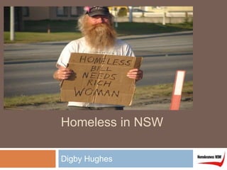 Homeless in NSW
Digby Hughes
 