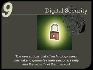 The precautions that all technology users  must take to guarantee their personal safety  and the security of their network 