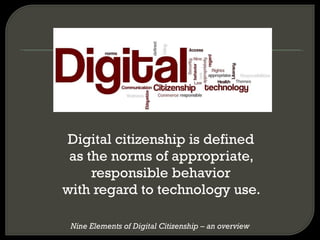 [object Object],[object Object],[object Object],[object Object],Nine Elements of Digital Citizenship – an overview 