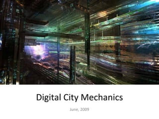Digital City Mechanics June, 2009 