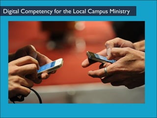 Digital Competency for the Local Campus Ministry
 