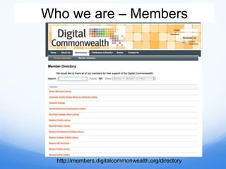 Who we are – Members
http://members.digitalcommonwealth.org/directory
 
