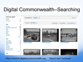 Digital Commonwealth–Searching
https://search.digitalcommonwealth.org Search term “hurricane”
 