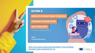 https://ec.europa.eu/education/education-in-the-eu/digital-
education-action-plan/action-8_en
 
