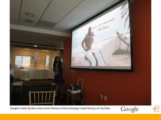 Google’s Hetal Gordon share some hilarious brand campaign made famous on YouTube.
 
