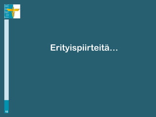 Erityispiirteitä…




10
 