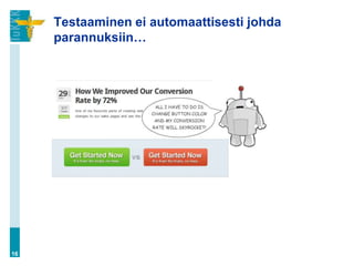 Testaaminen ei automaattisesti johda
     parannuksiin…




16
 