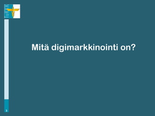 Mitä digimarkkinointi on?




3
 