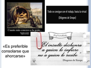 «Es preferible
consolarse que
ahorcarse»
 