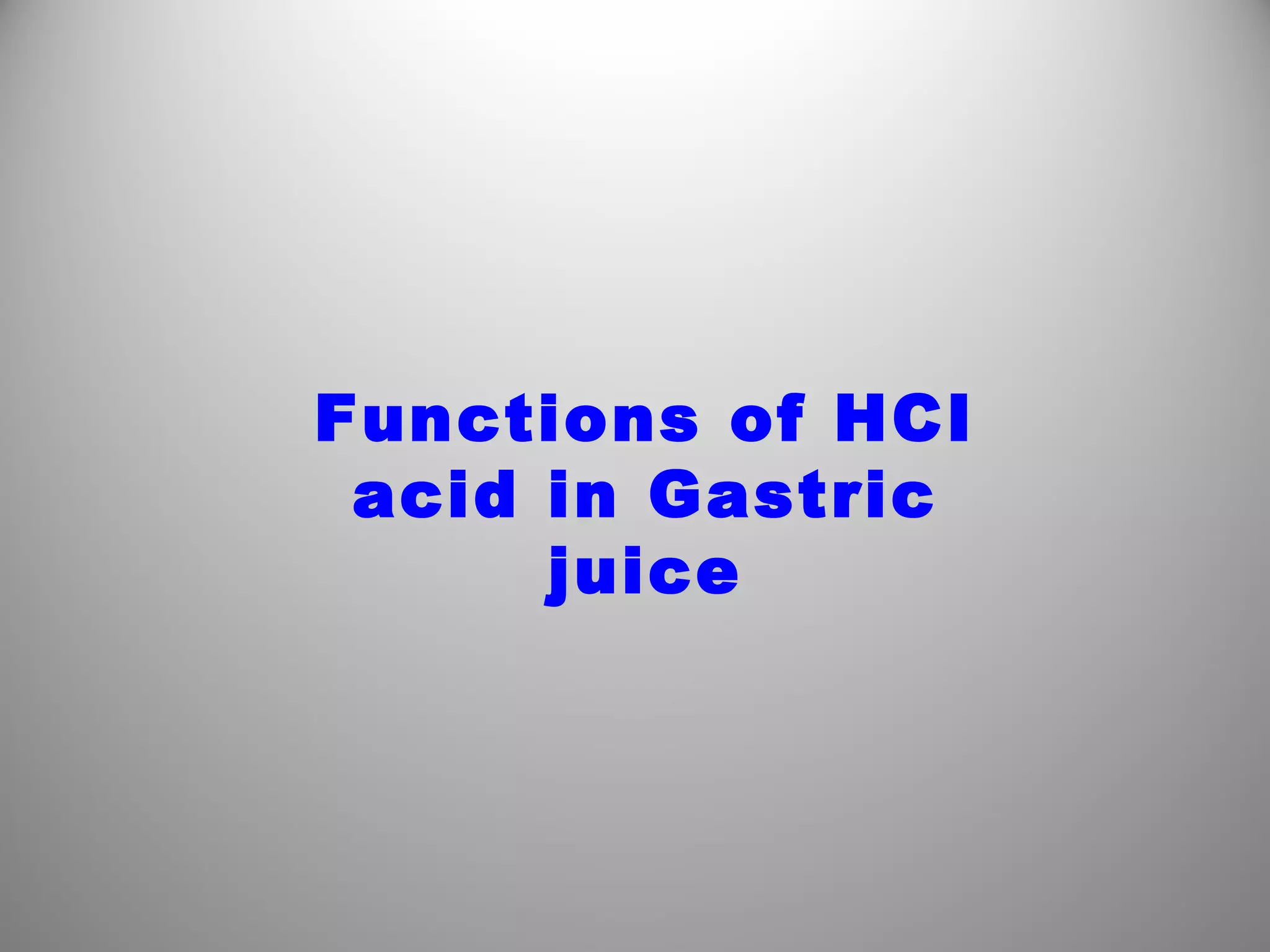Functions of HCI
acid in Gastric
juice
 
