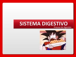 Proceso de digestión SISTEMA DIGESTIVO 
