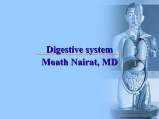 Digestive systemDigestive system
Moath Nairat, MDMoath Nairat, MD
 