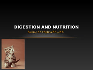 Section 6.1 / Option D.1 – D.3
DIGESTION AND NUTRITION
 