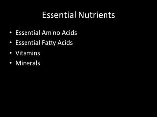 Essential Nutrients Essential Amino Acids Essential Fatty Acids Vitamins Minerals 