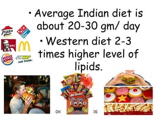 • Average Indian diet is
  about 20-30 gm/ day
   • Western diet 2-3
   times higher level of
          lipids.



     DIGESTION OF LIPIDS   4
 