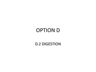 OPTION D
D.2 DIGESTION
 