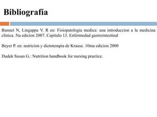 Bibliografía
Bunnet N, Lingappa V. R en: Fisiopatologia medica: una introduccion a la medicina
clinica. 5ta edicion 2007. ...