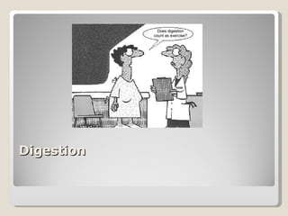 Digestion  