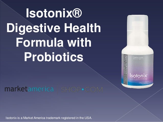 Isotonix®
Digestive Health
Formula with
Probiotics
Isotonix is a Market America trademark registered in the USA.
 