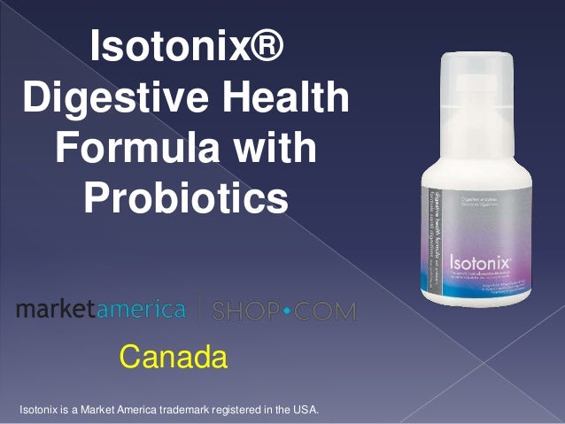 Isotonix®
Digestive Health
Formula with
Probiotics
Canada
Isotonix is a Market America trademark registered in the USA.
 