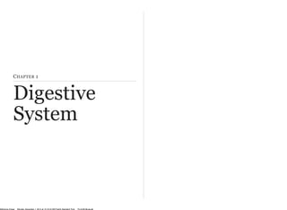 CHAPTER 1 
Digestive 
System 
McKenna Chase Monday, December 1, 2014 at 10:16:44 AM Pacific Standard Time 70:cd:60:8b:aa:a6 
 