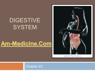 DIGESTIVE
SYSTEM
Chapter 23
 