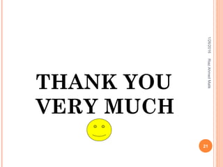 THANK YOU
VERY MUCH
1/26/2016
21
RiazAhmedMalik
 