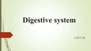 Digestive system
UNIT III
 