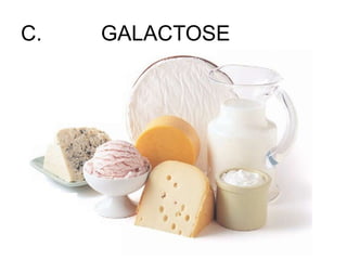 C. GALACTOSE
 