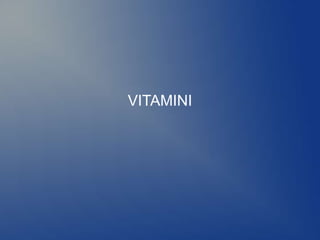 VITAMINI
 