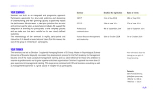 Yourseminars
Seminars are built as an integrated and progressive approach.
Participants appreciate the structured widening and deepening
of understanding, and their growing capacity to positively impact
the performance. We also want to take your priorities into account
and seminars can be taken as stand-alone modules.We support the
integration of learnings for participants to the complete process
and we make sure that each module has its own clearly defined
outcomes.
The methodology of the seminars is highly participative and
interactive. It is based on exercises and cases. For this reason, the
size of the group is limited to 15 participants.
More information about the
training you can get in El
Group Consulting.
Seminar
MBTI®
OTE2®
Professional
communication
Human Resource Management
and Leadership
Dates of events
28th of May 2014
17th of June 2014
16th of Septemer 2014
7th of October 2014
Deadline for registration
21st of May 2014
10th of June 2014
9th of September 2014
30th of October 2014
Yourtrainer
The seminars are led by Christian Cruyplandt, Managing Partner of El Group. Master in Psychological Science
(University of Brussels, Belgium), he created this development process for the PwC Academy. Go Management
became one of the most successful management training and is a solid reference for those who ambition to
improve as professionals and to grow together with their organization.Christian Cruyplandt has more than 15
year experience in management training. This experience combined with HR and business consulting as well
as management experience is a great source of insights for all participants.
Contacts:
Jibek Toktokozhoeva,
jibek@el-group.com,
+996 32 312 39 26
+996 555 77 50 25
Д А Й Д Ж Е С Т Э Л Г Р У П К О Н С А Л Т И Н Г
 