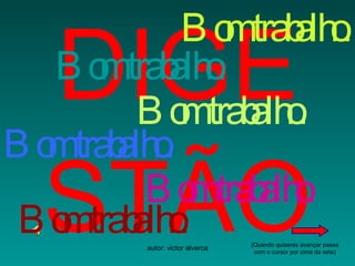 DIGESTÃO (Quando quiseres avançar passa com o cursor por cima da seta) Bom trabalho. Bom trabalho. Bom trabalho. Bom trabalho. Bom trabalho. Bom trabalho. 