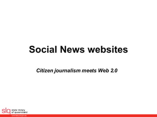 Social News websites Citizen journalism meets Web 2.0 