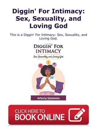Diggin' For Intimacy:
Sex, Sexuality, and
Loving God
This is a Diggin' For Intimacy: Sex, Sexuality, and
Loving God.
 