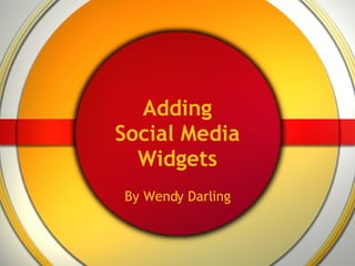 Adding Social Media Widgets By Wendy Darling 