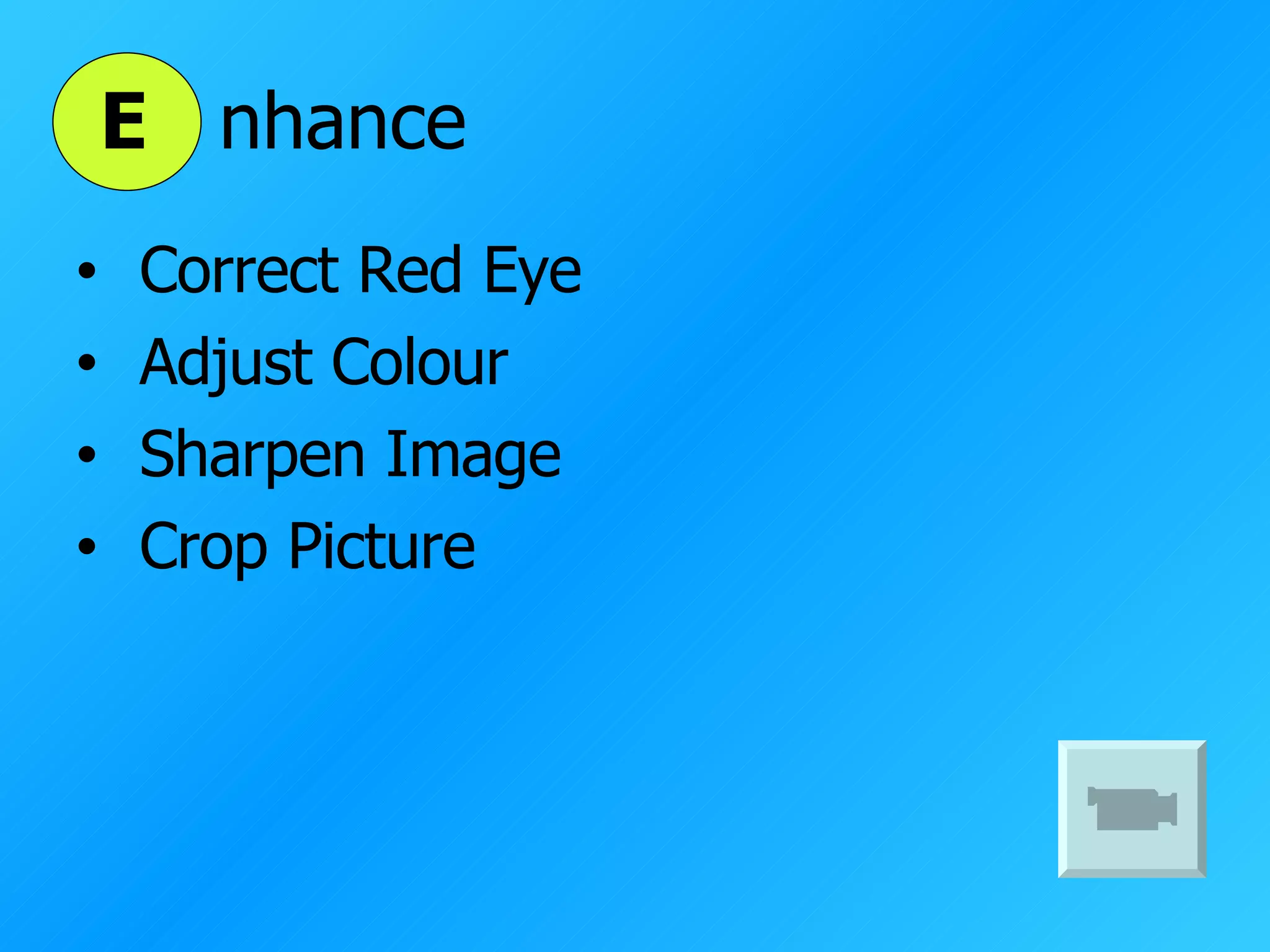 E nhance Correct Red Eye Adjust Colour Sharpen Image Crop Picture 