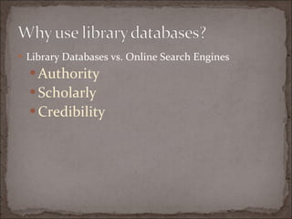 Library Databases vs. Online Search Engines Authority Scholarly Credibility 