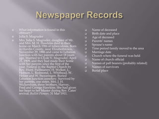 Newspaper RecordsMiss Nancy Jeffries, teacher at Belmont, with her sister, MissBlanche, spent Sunday with friends at Glendale.From this, we know that Nancy Jeffries is unwed, her occupation and place of work, and her sister’s nameWe are also given a new place to look for information: Glendale