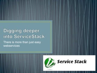 There is more than just easy
webservices
 