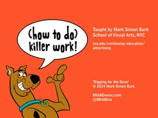 recap:So let’s
Digging for the Bone
© 2014 Mark Simon Burk
 